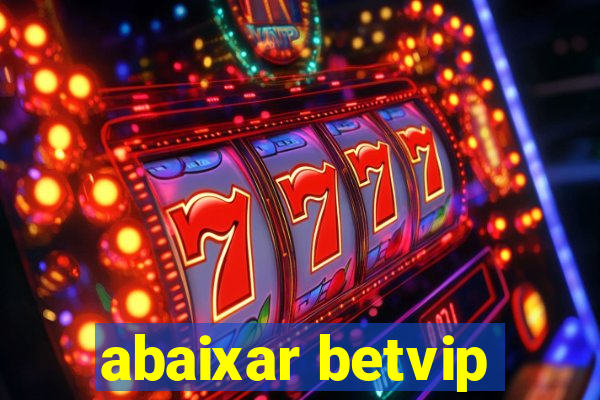 abaixar betvip